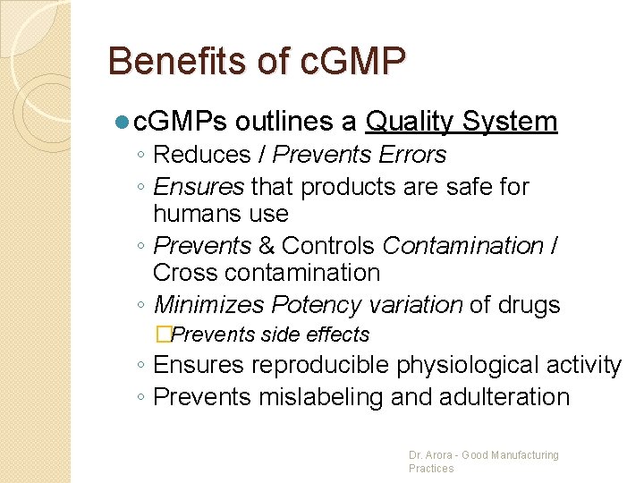 Benefits of c. GMP l c. GMPs outlines a Quality System ◦ Reduces /