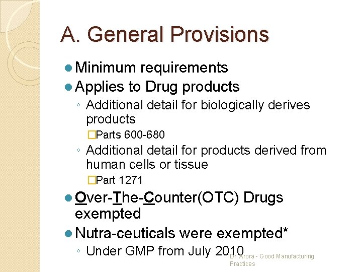 A. General Provisions l Minimum requirements l Applies to Drug products ◦ Additional detail