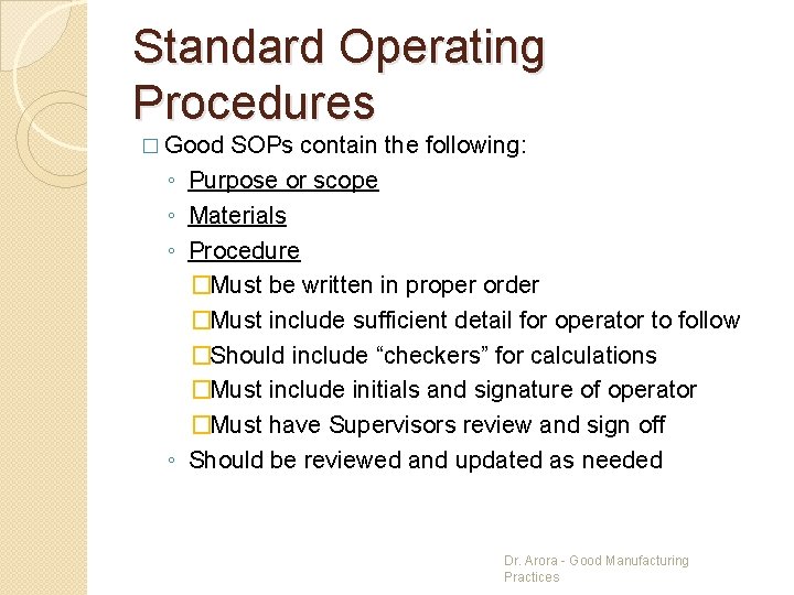 Standard Operating Procedures � Good ◦ ◦ SOPs contain the following: Purpose or scope