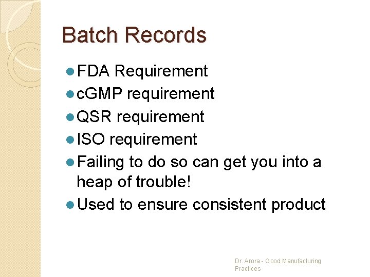 Batch Records l FDA Requirement l c. GMP requirement l QSR requirement l ISO