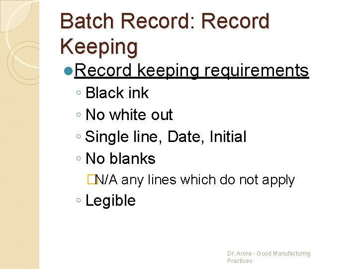 Batch Record: Record Keeping l. Record keeping requirements ◦ Black ink ◦ No white