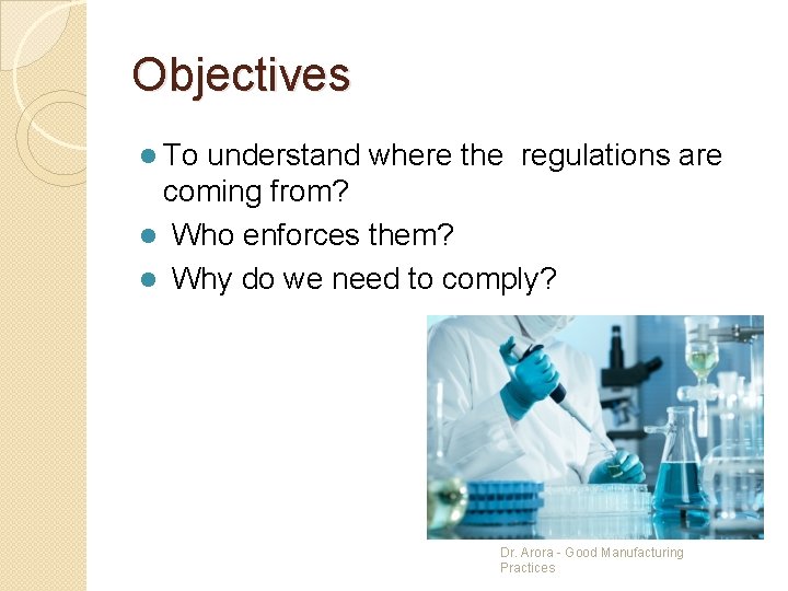 Objectives l To understand where the regulations are coming from? l Who enforces them?