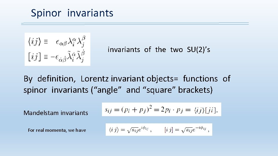 Spinor invariants of the two SU(2)’s By definition, Lorentz invariant objects= functions of spinor