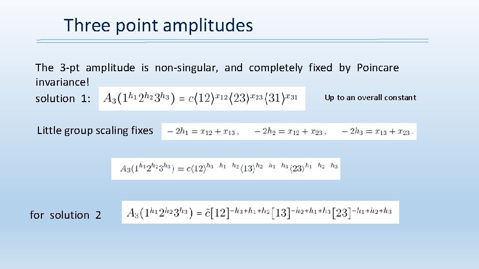 Three point amplitudes The 3 -pt amplitude is non-singular, and completely fixed by Poincare