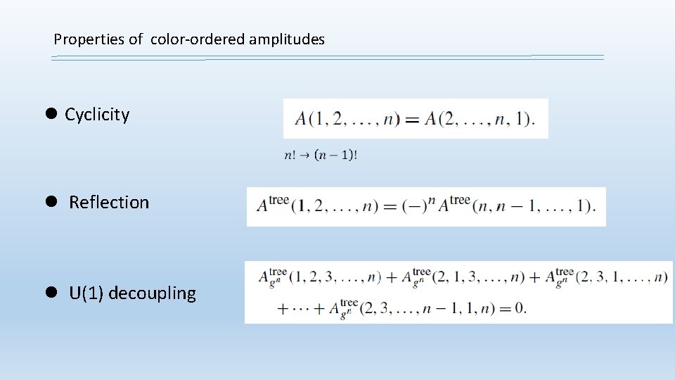  Properties of color-ordered amplitudes l Cyclicity l Reflection l U(1) decoupling 