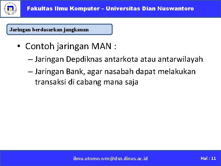 Fakultas Ilmu Komputer – Universitas Dian Nuswantoro Jaringan berdasarkan jangkauan • Contoh jaringan MAN