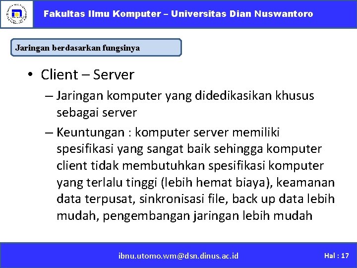 Fakultas Ilmu Komputer – Universitas Dian Nuswantoro Jaringan berdasarkan fungsinya • Client – Server