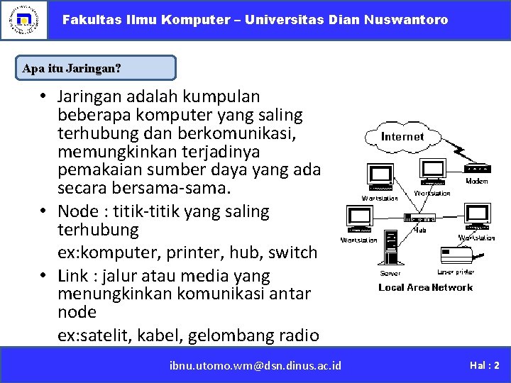 Fakultas Ilmu Komputer – Universitas Dian Nuswantoro Apa itu Jaringan? • Jaringan adalah kumpulan