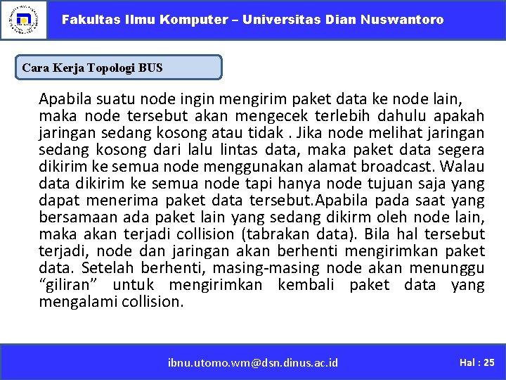 Fakultas Ilmu Komputer – Universitas Dian Nuswantoro Cara Kerja Topologi BUS Apabila suatu node