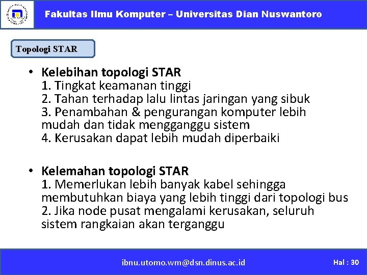 Fakultas Ilmu Komputer – Universitas Dian Nuswantoro Topologi STAR • Kelebihan topologi STAR 1.