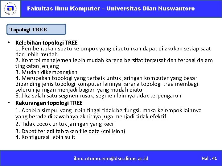 Fakultas Ilmu Komputer – Universitas Dian Nuswantoro Topologi TREE • Kelebihan topologi TREE 1.