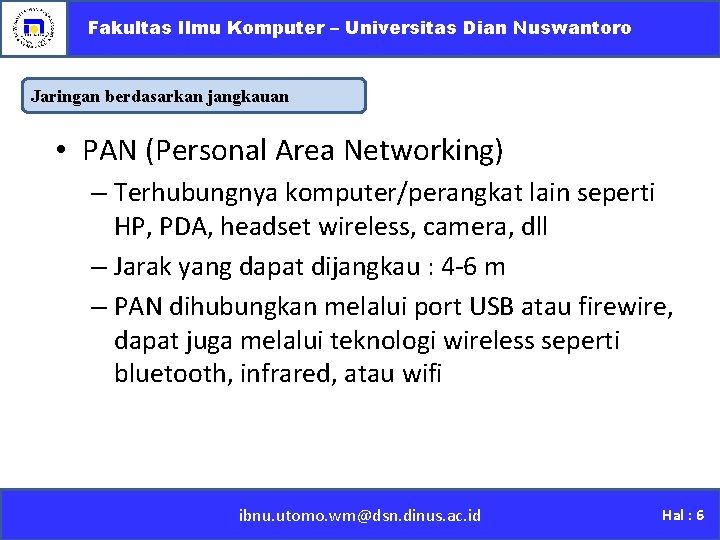 Fakultas Ilmu Komputer – Universitas Dian Nuswantoro Jaringan berdasarkan jangkauan • PAN (Personal Area