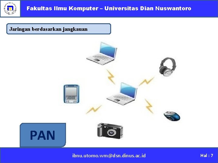 Fakultas Ilmu Komputer – Universitas Dian Nuswantoro Jaringan berdasarkan jangkauan PAN ibnu. utomo. wm@dsn.