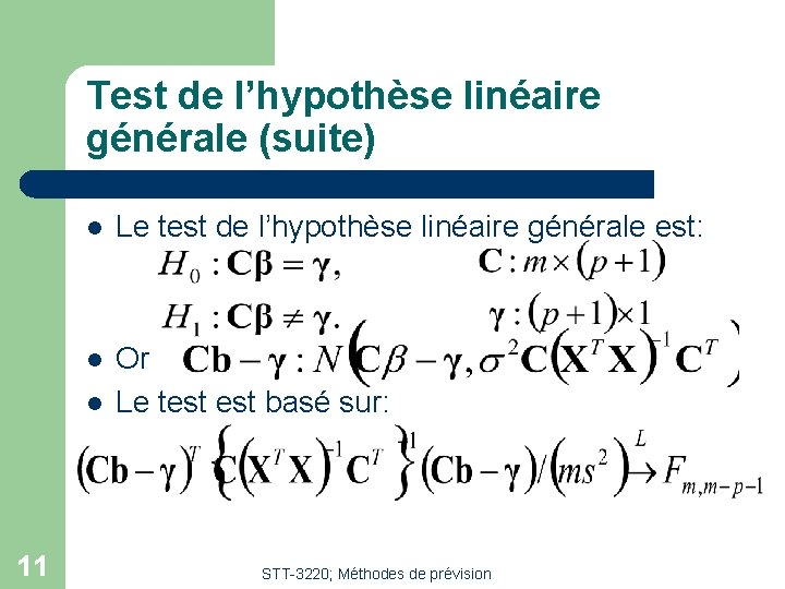 Test de l’hypothèse linéaire générale (suite) l Le test de l’hypothèse linéaire générale est: Test de l’hypothèse linéaire générale (suite) l Le test de l’hypothèse linéaire générale est: