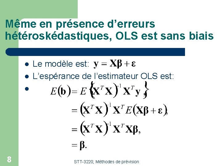 Même en présence d’erreurs hétéroskédastiques, OLS est sans biais l l Le modèle est: Même en présence d’erreurs hétéroskédastiques, OLS est sans biais l l Le modèle est: