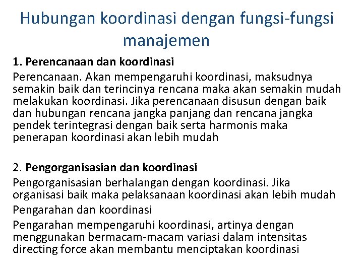 Hubungan koordinasi dengan fungsi-fungsi manajemen 1. Perencanaan dan koordinasi Perencanaan. Akan mempengaruhi koordinasi, maksudnya