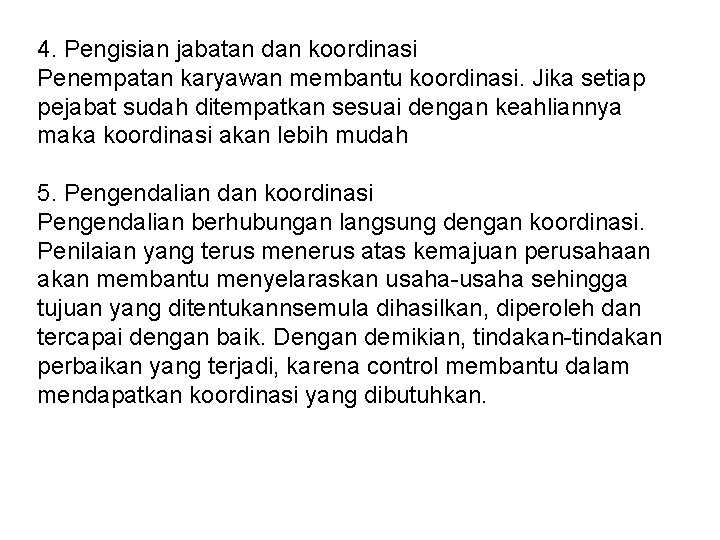 4. Pengisian jabatan dan koordinasi Penempatan karyawan membantu koordinasi. Jika setiap pejabat sudah ditempatkan