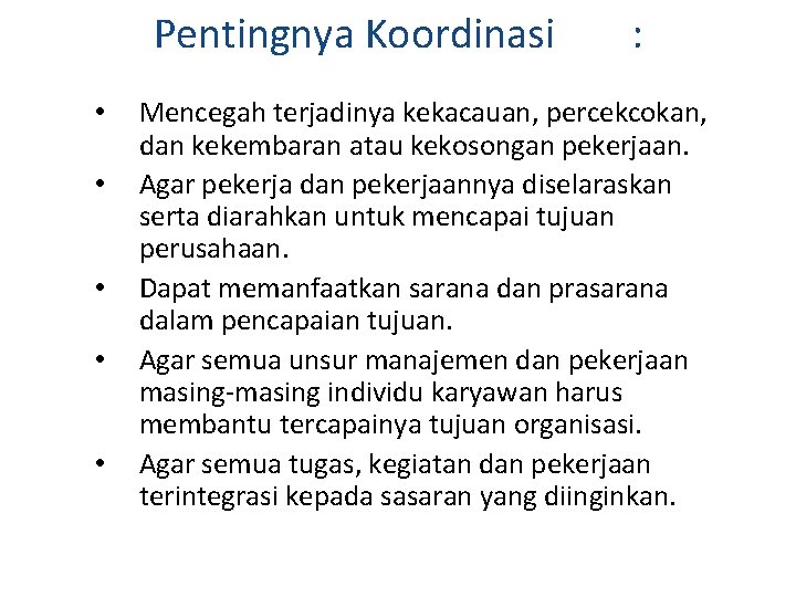 Pentingnya Koordinasi • • • : Mencegah terjadinya kekacauan, percekcokan, dan kekembaran atau kekosongan