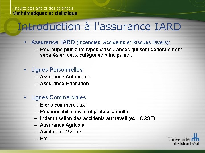 Faculté des arts et des sciences Mathématiques et statistique Introduction à l'assurance IARD •