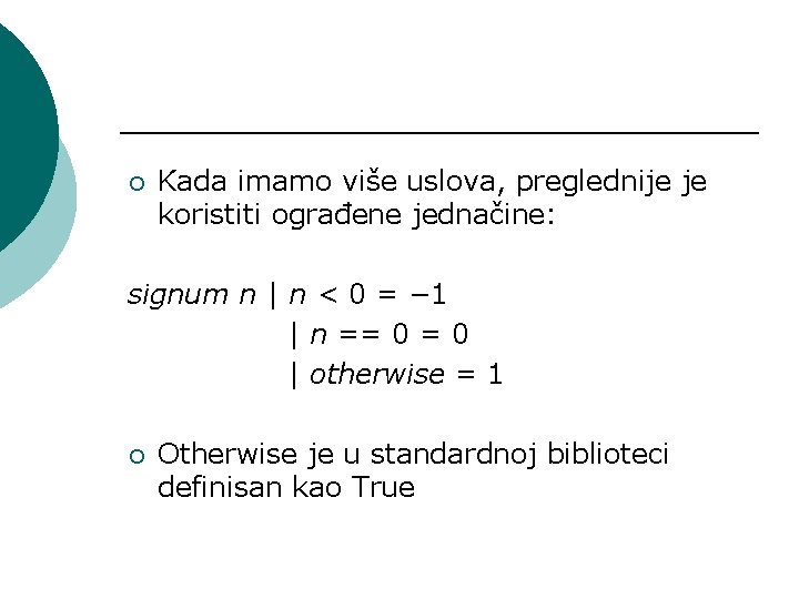 ¡ Kada imamo više uslova, preglednije je koristiti ograđene jednačine: signum n | n