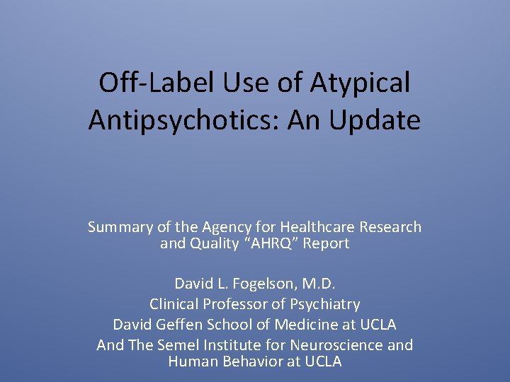 Off-Label Use of Atypical Antipsychotics: An Update Summary of the Agency for Healthcare Research