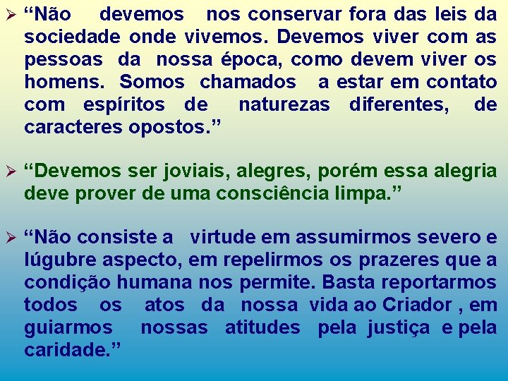 Ø “Não devemos nos conservar fora das leis da sociedade onde vivemos. Devemos viver