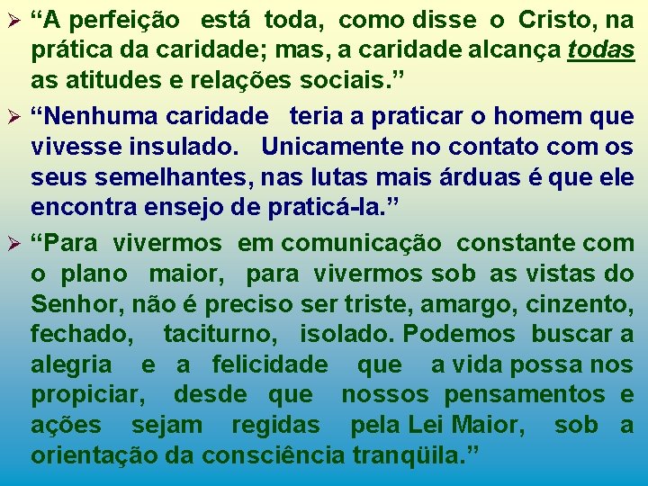 “A perfeição está toda, como disse o Cristo, na prática da caridade; mas, a