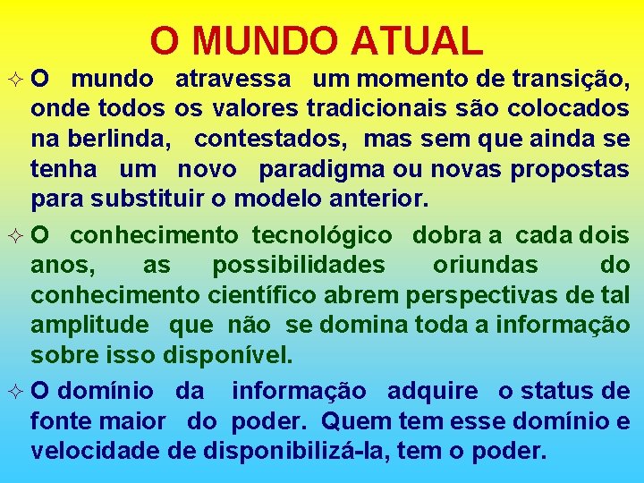 O MUNDO ATUAL ² O mundo atravessa um momento de transição, onde todos os