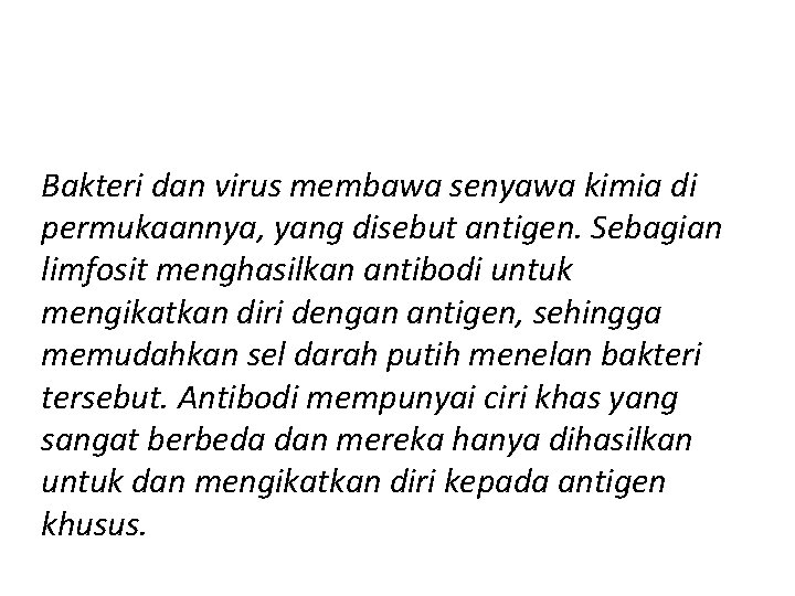 Bakteri dan virus membawa senyawa kimia di permukaannya, yang disebut antigen. Sebagian limfosit menghasilkan