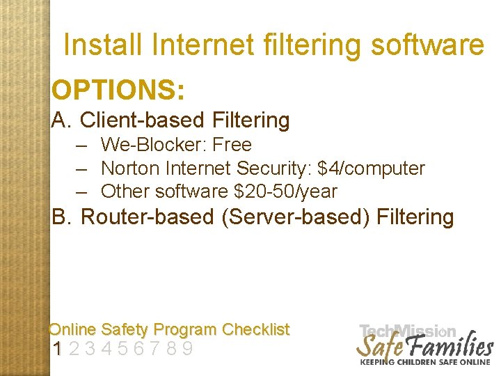 Install Internet filtering software OPTIONS: A. Client-based Filtering – We-Blocker: Free – Norton Internet