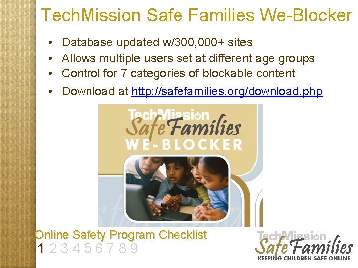 Tech. Mission Safe Families We-Blocker • • Database updated w/300, 000+ sites Allows multiple