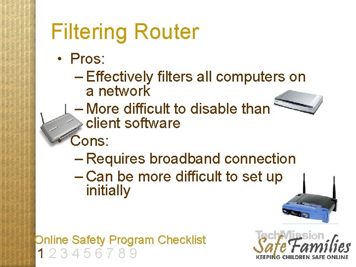 Filtering Router • Pros: – Effectively filters all computers on a network – More