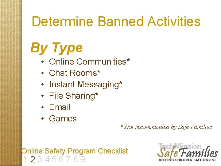 Determine Banned Activities By Type • • • Online Communities* Chat Rooms* Instant Messaging*