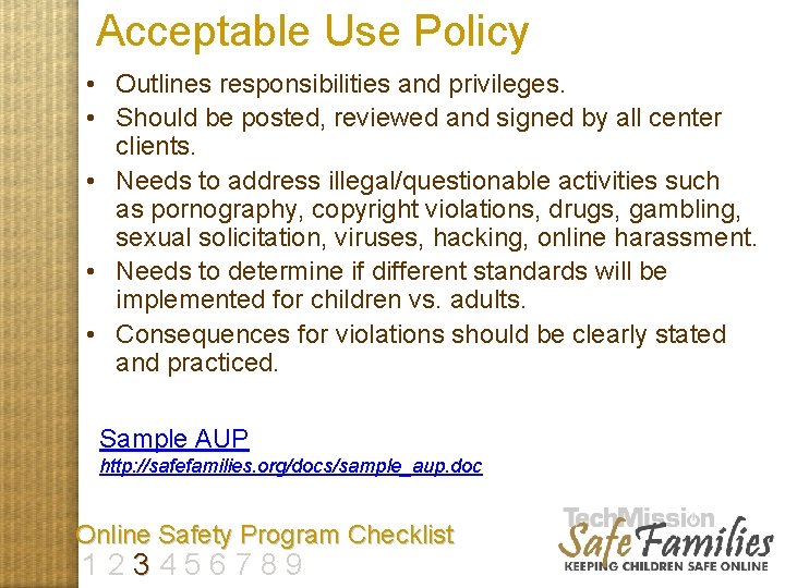 Acceptable Use Policy • Outlines responsibilities and privileges. • Should be posted, reviewed and