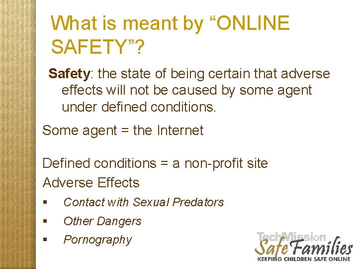 What is meant by “ONLINE SAFETY”? Safety: the state of being certain that adverse