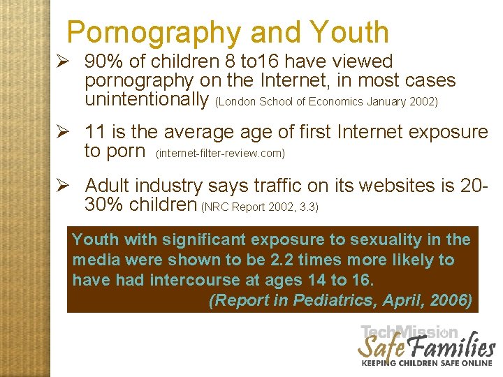 Pornography and Youth Ø 90% of children 8 to 16 have viewed pornography on