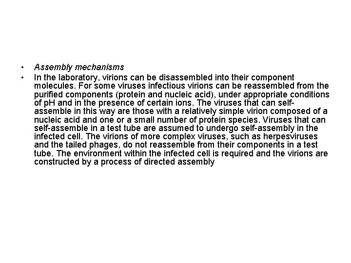 • • Assembly mechanisms In the laboratory, virions can be disassembled into their