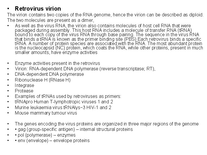  • Retrovirus virion The virion contains two copies of the RNA genome, hence