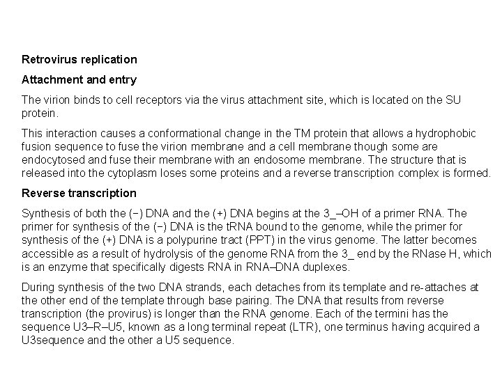 Retrovirus replication Attachment and entry The virion binds to cell receptors via the virus
