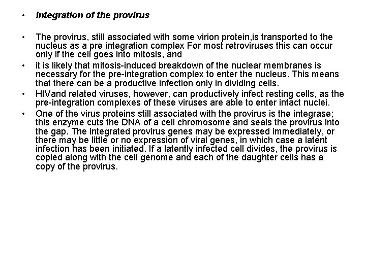  • Integration of the provirus • The provirus, still associated with some virion
