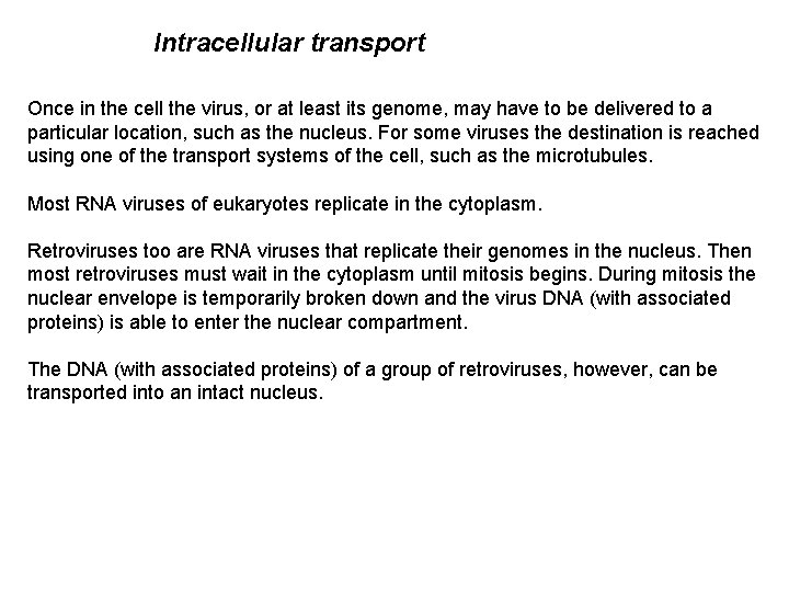 Intracellular transport Once in the cell the virus, or at least its genome, may