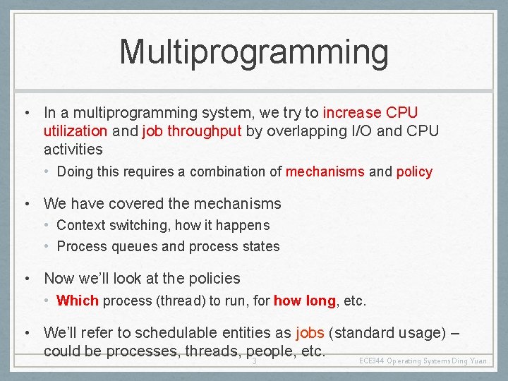 Multiprogramming • In a multiprogramming system, we try to increase CPU utilization and job