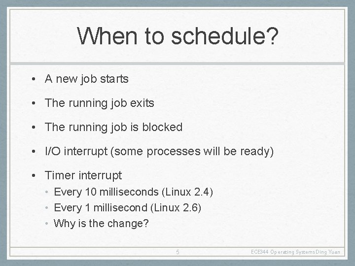 When to schedule? • A new job starts • The running job exits •