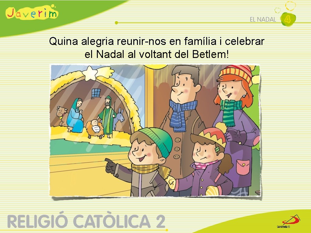 Quina alegria reunir-nos en família i celebrar el Nadal al voltant del Betlem! 