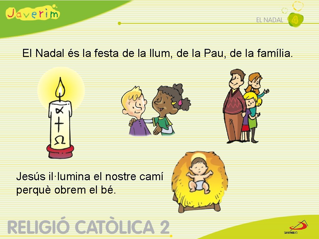 El Nadal és la festa de la llum, de la Pau, de la família.