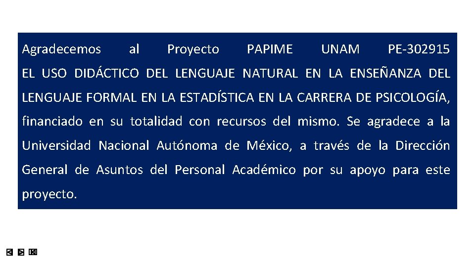 Agradecemos al Proyecto PAPIME UNAM PE-302915 EL USO DIDÁCTICO DEL LENGUAJE NATURAL EN LA