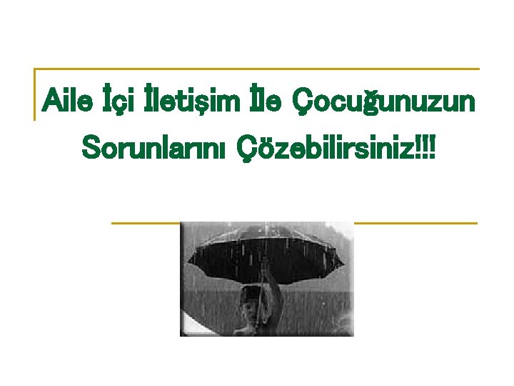 Aile İçi İletişim İle Çocuğunuzun Sorunlarını Çözebilirsiniz!!! 