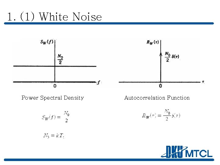 1. (1) White Noise Power Spectral Density Autocorrelation Function 