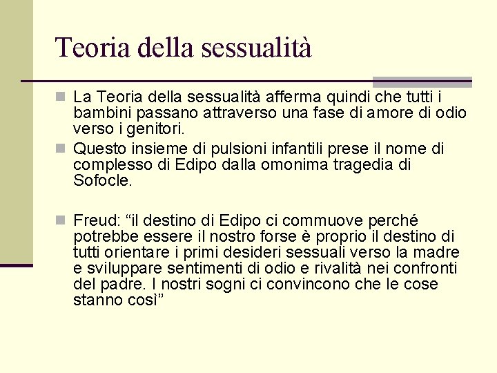 Teoria della sessualità n La Teoria della sessualità afferma quindi che tutti i bambini