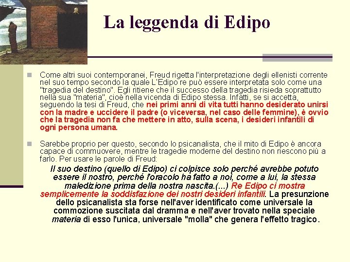 La leggenda di Edipo n Come altri suoi contemporanei, Freud rigetta l'interpretazione degli ellenisti